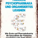 Tödliche Psychopharmaka und organisiertes Leugnen